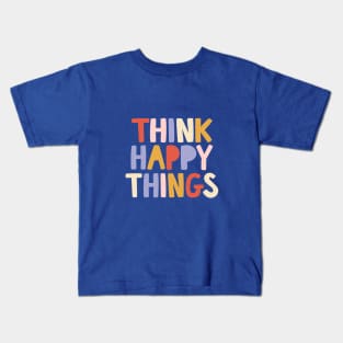 Think Happy Things by The Motivated Type Kids T-Shirt